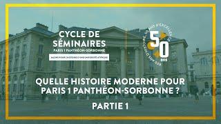 Quelle histoire moderne pour Paris 1 Panthéon-Sorbonne ?  - PARTIE 1