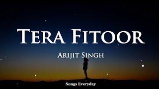 Tera Fitoor (LYRICS) - Genius | Arijit Singh | Songs Everyday |