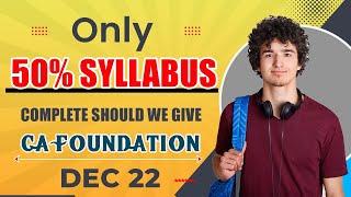 Only 50% syllabus is complete should we give ca foundation December 2022 exam #shorts