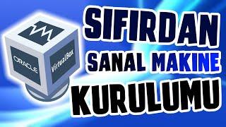 SIFIRDAN SANAL MAKİNE KURULUM REHBERİ