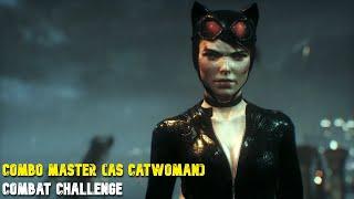 Batman: Arkham Knight - Combo Master (as Catwoman) - Combat Challenge