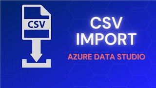 Import CSV to SQL Server using Azure Data Studio