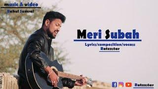 Meri Subah | Official Video | Ratzzstar | Rahul Sumrai | Full HD video 2019