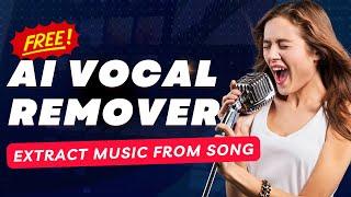 Free AI Vocal Remover | How to extract Vocals from any song