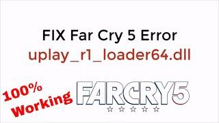 FIX Far Cry 5 Error uplay_r1_loader64.dll 100% Working UPDATED