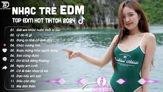 NHẠC EDM TIK TOK 2024  BXH Nhạc Trẻ Remix Mới Nhất Hiện Nay - Top 15 Bản EDM TikTok Cực Hay Relax