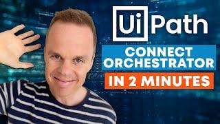 How to connect UiPath to Orchestrator and deploy and run a Robot in 2 minutes