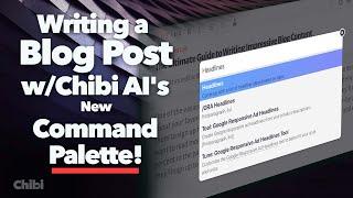 Writing a Blog Post With Chibi AI's New Command Palette | The AI Dance at a Whole New Level