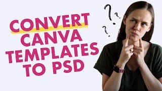 How to Convert Canva Templates to PSD Files for Free!