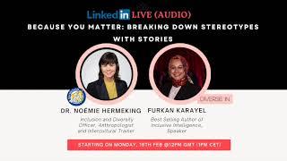 Linkedin Live: [Episode 1]Because You Matter: Breaking Down Stereotypes with Stories  19.02.2024