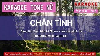 CHÂN TÌNH (Trần Lê Quỳnh) | KARAOKE | Beat chuẩn | Tone NỮ | MINH HÀ STUDIO