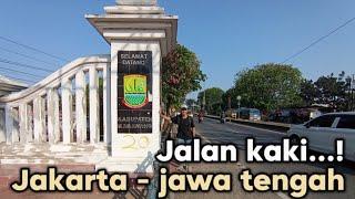 Jalan kaki... jakarta - jawa tengah !