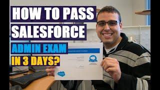How to Prepare and Pass Your Salesforce Admin Exam in 3 days  |  Pass Exam on First try!