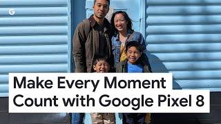 Make Every Moment Count with Google Pixel 8
