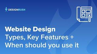 Website Design: Types, Key Features + When should you use it?