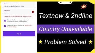 2ndline & Textnow Is Unavailable In Your Country | Text now Not Working 2nd line Sign Up Error