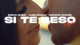 Borja Rubio, Juan Magán, Moncho Chavea - Si Te Beso (Remix) (Videoclip Oficial)