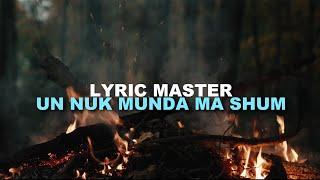 Lyric Master - Un nuk munda ma shum