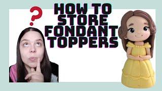 How to STORE fondant CAKE TOPPERS - How to KEEP fondant FIGURES