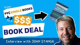 From Self-Publishing Kindle Books to Winning a Major Book Deal (Interview with John Stange)