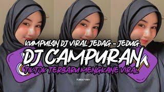 DJ CAMPURAN TIKTOK VIRAL 2024 JEDAG JEDUG FULL BASS MENGKANE TERBARU