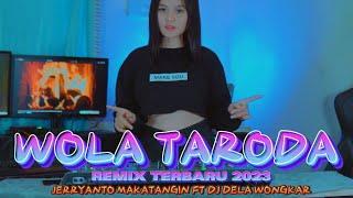 WOLA TARODA REMIX TERBARU 2023 | jerryanro makatangin ft DJ dela wongkar