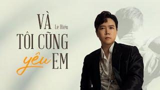 Và Tôi Cũng Yêu Em - Lê Hiếu「Official Lyric Video」