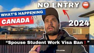 Canada Latest Update 2024  Ban on Student Spouse Work Visa