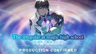 The Irregular at Magic High School THE MOVIE - Yotsuba Succession Arc- | PRODUCTION CONFIRMED