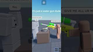 It’s literally just a water gun