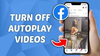 How to Turn OFF Autoplay Videos on Facebook - Quick and Easy Guide!