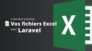 Importer vos fichiers Excel avec Laravel