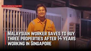 Malaysian worker saves to buy three properties after 14 years working in Singapore