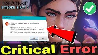 Fix Valorant EP8 Act 3 Critical Error | A Critical Error has Occurred and Process Must be Terminated