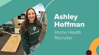 Why Fusion | Ashley Hoffman, Travel Home Health Recruiter