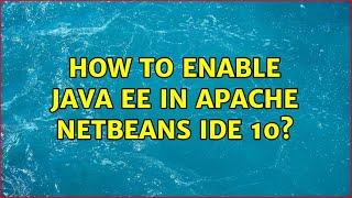 How to Enable Java EE in Apache Netbeans IDE 10?