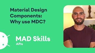 Why use Material Design Components? - MAD Skills