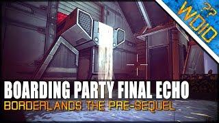 Borderlands The Pre-Sequel - BOARDING PARTY FINAL ECHO (What do I do??)