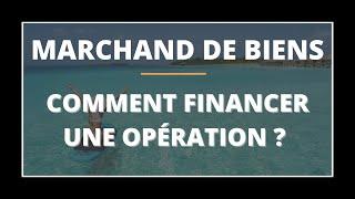 marchand de biens : Comment financer une opération ?