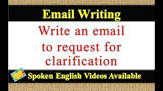 Write an email to request for clarification | email writing to request for clarification