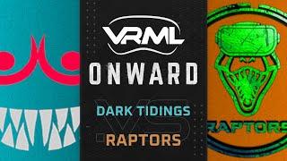 Onward - Dark Tidings vs Raptors - Season 16 Week 8 - VRML