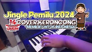 Jingle Pemilu 2024 Keroncong Cover : MEMILIH UNTUK INDONESIA