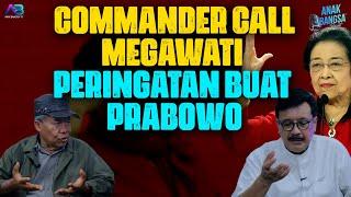 COMMANDER CALL MEGAWATI, PERINGATAN BUAT PRABOWO