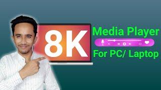 Best Media Player for PC | 8K Player for PC | 8K Video Player for PC Windows 11, 10 & 8