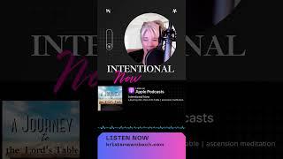 a Journey into the Lords Table | Intentional Now Podcast