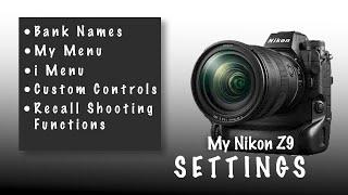 My Nikon Z9 Setup - My Menu, iMenu, Custom Controls, and More!