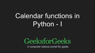 Python Programming Tutorial | Calendar Functions - Part 1 | GeeksforGeeks