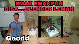 EMAK EMAKPUN BISA.... BLENDER LEMAH