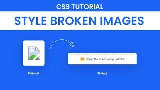 How To Style Broken Images | CSS Tutorial