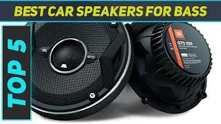 Top 5 Best Car Speakers For Bass in 2023